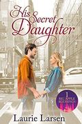 His Secret Daughter (Big Apple Blessings #1) by Laurie Larsen