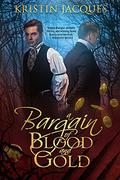 A Bargain of Blood and Gold by Kristin Jacques