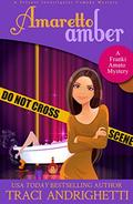 Amaretto Amber (Franki Amato Mysteries #3) by Traci Andrighetti