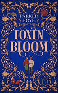 Foxen Bloom by Parker Foye