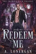 Redeem Me (Crimson Pack Trilogy #2) by A. Lonergan