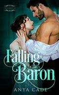 Falling for the Baron (The Everly Club #2) by Anya Cade