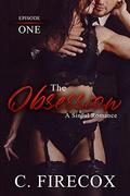 The Obsession: Episode One: A Dark Romance Trilogy by C. Firecox
