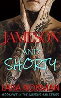 Jameson And Shorty (Carter's Bar #5) by Lara Norman