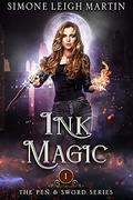 Ink Magic (The Pen & Sword Series #1) by Simone Leigh Martin