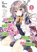 Guide to the Perfect Otaku Girlfriend: Roomies and Romance Volume 1 by Marco Godano