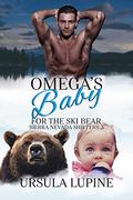Omega's Baby for the Ski Bear (Sierra Nevada Shifters #3) by Ursula Lupine