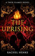 The Uprising: A Time Travel Romance (Twin Flames #2) by Rachel Henke