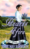 Hearts Afire (Heartstrong Pioneer Brides #3) by Anna May Ashworth