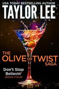 Don't Stop Believin': Book 4: The Olive or Twist Saga by Taylor Lee