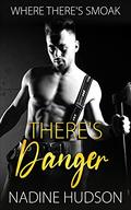 There's Danger: A Friends to Lovers Romance (Where There's Smoak #4) by Nadine Hudson