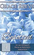 Besotted: Part 4 of an Intimate Pride and Prejudice Variation  (Beloved) by Grace Reeve