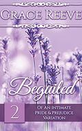 Beguiled: Part 2 of a Pride and Prejudice Intimate Variation  (Beloved) by Grace Reeve