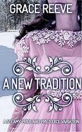 A New Tradition: A Steamy Pride and Prejudice Variation by Grace Reeve