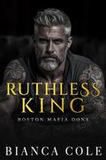 Ruthless King by Bianca Cole