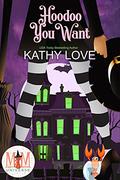 Hoodoo You Want by Kathy Love