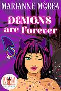 Demons Are Forever: Magic and Mayhem Universe by Marianne Morea