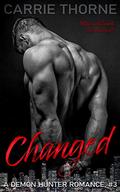 Changed (A Demon Hunter Romance #3) by Carrie Thorne