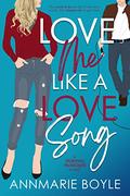 Love Me Like a Love Song (The Storyhill Musicians #1) by Annmarie Boyle