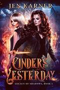 Cinders of Yesterday by Jen Karner