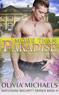 More Than Paradise (Watchdog Security #4) by Olivia Michaels