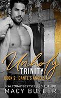 Unholy Trinity Book 2: Dante's Angels by Macy Butler