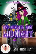 Two Minutes Past Midnight: Magic and Mayhem Universe (Midnight Chronicles #2) by Jane Hinchey