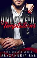 Unlawful Temptations (Star-Crossed #1) by Alexandria Lee