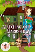 Matching Up Marigold: Magic and Mayhem Universe (Weekend Magic #1) by Amy Gregory