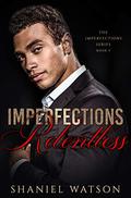 Imperfections Relentless (The Imperfections #5) by Shaniel Watson