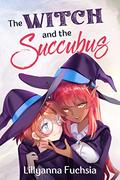 The Witch and the Succubus (Lovely Witch #1) by Lillyanna Fuchsia