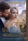 The Naughty Marchioness (Catherwood #4) by Laura Hart