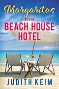 Margaritas at the Beach House Hotel (Beach House Hotel #5) by Judith S. Keim