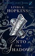Into the Shadows (Shadowlands #1) by Linda K. Hopkins
