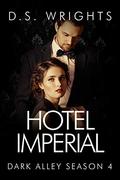 Hotel Imperial: The Complete Fourth Season (Dark Alley #4) by D.S. Wrights