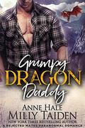 Grumpy Dragon Daddy: A Rejected Mates Paranormal Romance by Anne Hale