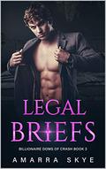 Legal Briefs: Age Play, Daddy little boy, DDLB, Daddy Dom, Kinky, Insta-Love, Billionaire, BDSM, Dom Romance Series (Billionaire Doms Of Crash #3) by Amarra Skye