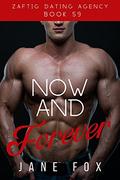 Now and Forever (Zaftig Dating Agency #59) by Jane Fox