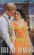 Head Over Wheels (The Whitford Crew #2) by Irene Davis