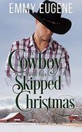 A Cowboy and his Skipped Christmas: An Adams Sisters Novel by Emmy Eugene