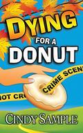 Dying for a Donut (Laurel McKay Mysteries #5) by Cindy Sample