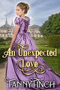 An Unexpected Love  : A Clean & Sweet Regency Historical Romance Novel (The Heart of Dorset Series: #2) by Starfall Publications