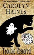 Trouble Restored: Book 13 of Trouble Cat Mysteries by Carolyn Haines