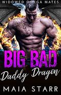 Big Bad Daddy Dragon (Widowed Omega Mates #3) by Maia Starr