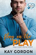 Flag on the Play (Single Dad's Romance #5) by Kay Gordon