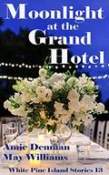 Moonlight at the Grand Hotel (White Pine Island Stories #13) by May Williams