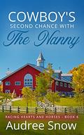 Cowboy's Second Chance with the Nanny: A Clean Single Dad Romance (Racing Hearts and Horses #6) by Audree Snow