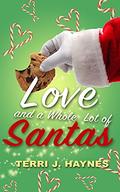 Love and a Whole Lot of Santas by Terri J. Haynes