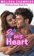 In His Heart (Destiny Dunes #4) by Melissa Chambers