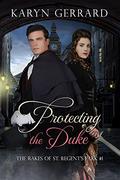 Protecting the Duke (The Rakes of St. Regent's Park #1) by Karyn Gerrard